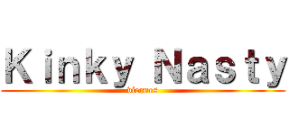 Ｋｉｎｋｙ Ｎａｓｔｙ (viernes)