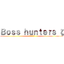 Ｂｏｓｓ ｈｕｎｔｅｒｓ ζ (Zキーでスタート)
