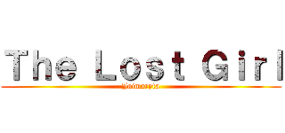 Ｔｈｅ Ｌｏｓｔ Ｇｉｒｌ (Jaimaryta)