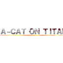 Ａ－ＣＡＴ ＯＮ ＴＩＴＡＮ (jaja salu2)