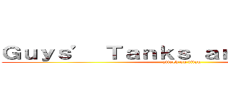 Ｇｕｙｓ’ Ｔａｎｋｓ ａｎｄ Ｓｈｏｒｔｓ (attack on titan)