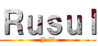 Ｒｕｓｕｌ (J-W)