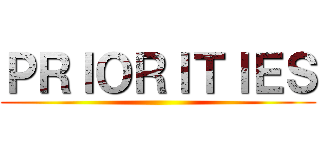 ＰＲＩＯＲＩＴＩＥＳ ()