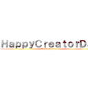 ＨａｐｐｙＣｒｅａｔｏｒＤａｄ (To Be Continue)