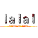 ｌａｌａｌ  (attack on titan)