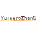 ＹｕｒｎｅｒｏＺｈａｎＧ ( Yurnero·ZhanG)