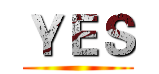 ＹＥＳ ()