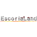 ＥｓｃｏｒｉａＬａｎｄ (attack on titan)