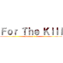 Ｆｏｒ Ｔｈｅ Ｋｉｌｌ (Business 1-2)