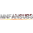 ＭＮＦＡＮＳＵＢＳ (MNFANSUBS)