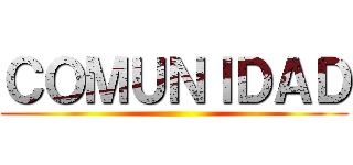 ＣＯＭＵＮＩＤＡＤ ()