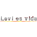 Ｌｅｖｉ ｅｓ ｖｉｄａ ()