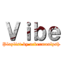 Ｖｉｂｅ (Playlist by ackermanlysh)