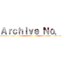 Ａｒｃｈｉｖｅ Ｎｏ． ()