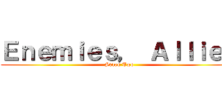 Ｅｎｅｍｉｅｓ， Ａｌｌｉｅｓ (Stage Two)