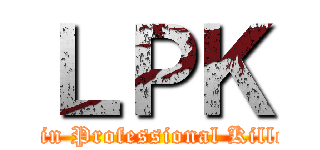 ＬＰＫ (Latin Professional Killers)