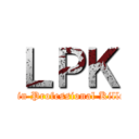 ＬＰＫ (Latin Professional Killers)