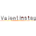 Ｖａｌｅｎｔｉｎｓｔａｇ (Attack on Valentine's Day)