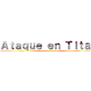 Ａｔａｑｕｅ ｅｎ Ｔｉｔａｎ (attack on titan)