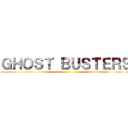 ＧＨＯＳＴ ＢＵＳＴＥＲＳ ()