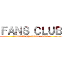 ＦＡＮＳ ＣＬＵＢ (CREATED BY CHRIS / LEVI)