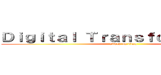 Ｄｉｇｉｔａｌ Ｔｒａｎｓｆｏｒｍａｔｉｏｎ (attack on titan)