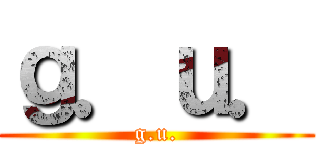 ｇ．ｕ． (g.u.)