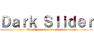 Ｄａｒｋ Ｓｌｉｄｅｒ (The Chronicles of a Demon)