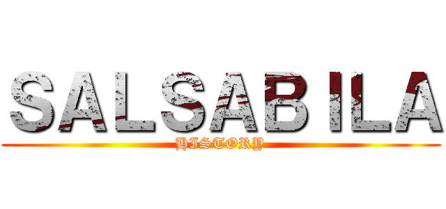 ＳＡＬＳＡＢＩＬＡ (HISTORY)