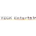 ＹＥＣＫ Ｅｎｔｅｒｔａｉｎｍｅｎｔ (YECK )
