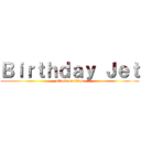 Ｂｉｒｔｈｄａｙ Ｊｅｔ (attack on titan)