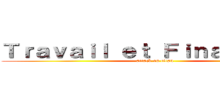 Ｔｒａｖａｉｌ ｅｔ Ｆｉｎａｎｃｅｓ． (attack on titan)