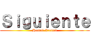 Ｓｉｇｕｉｅｎｔｅ (Hentai-Ironx9)