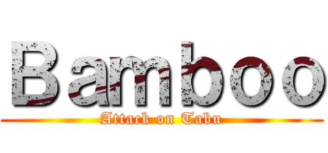 Ｂａｍｂｏｏ (Attack on Tabu)