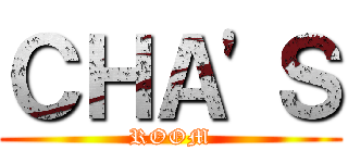 ＣＨＡ'Ｓ (ROOM)