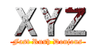 ＸＹＺ (Fast Rush Donjons)