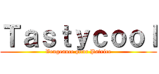 Ｔａｓｔｙｃｏｏｌ (Vengeance pour Patrice)