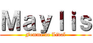 Ｍａｙｌｉｓ (Femme de Livaï)