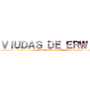 ＶＩＵＤＡＳ ＤＥ ＥＲＷＩＮ (VIUDAS DE ERWIN)