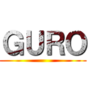 ＧＵＲＯ ()