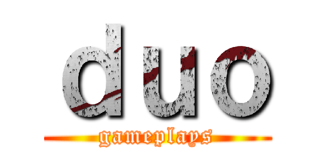 ｄｕｏ (gameplays)