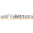 ｏＲＦＴｏＭａｓｕｚｕ (attack on titan)