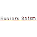 Ｒｅｎｔａｒｏ ＳａｔｏｍＩ ()