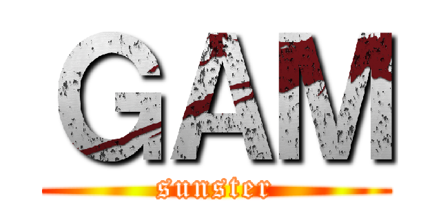 ＧＡＭ (sunster)