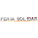 ＦＥＲＩＡ ＳＯＬＩＤＡＲＩＡ (FERIA SOLIDARIA)