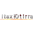 ＩｔａｘｉＯｔｉｒｒａ (Attack On Fiora !)