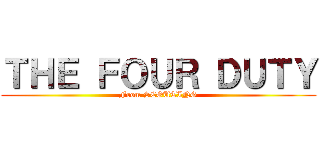 ＴＨＥ ＦＯＵＲ ＤＵＴＹ (From SCOUTING)