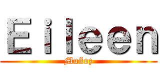 Ｅｉｌｅｅｎ (Muñoz)