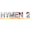 ＨＹＭＥＮ ２ (u n i o n)