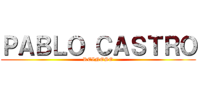 ＰＡＢＬＯ ＣＡＳＴＲＯ (REINOSO)